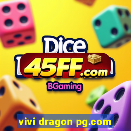 vivi dragon pg.com
